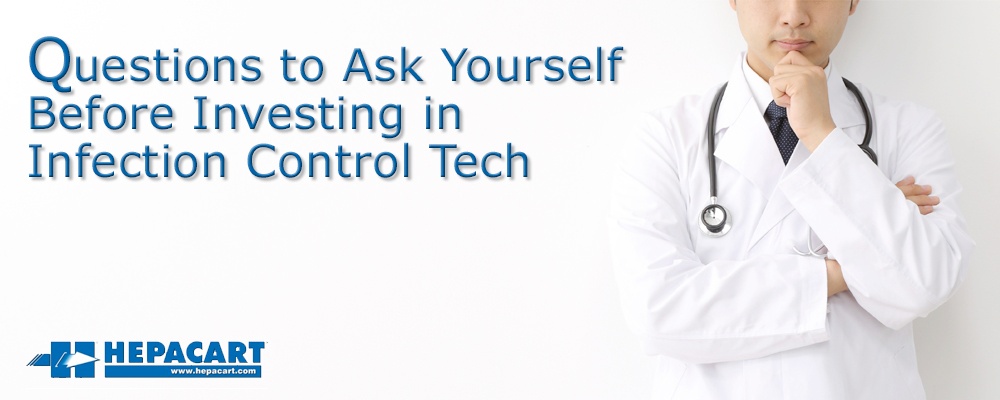 201712-Hepacart-Questions-to-Ask-Yourself-Before-Investing-in-Infection-Control-Tech.jpg